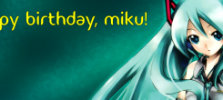 Dear Hatsune: Kindly accept my sincerest apologies for being a week late in wishing you a happy fourth birthday. As Anime News Network was so...